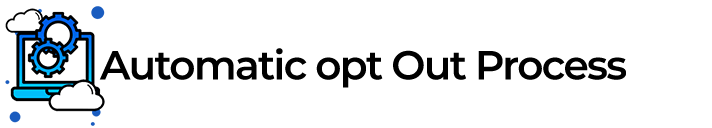 Automatic-opt-Out-Process